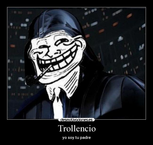Trollencio - yo soy tu padre