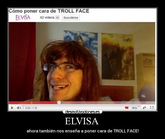 ELVISA  - ahora también nos enseña a poner cara de TROLL FACE!