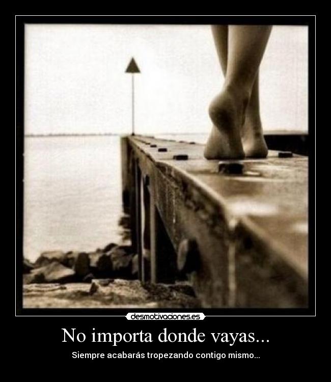 No importa donde vayas... -