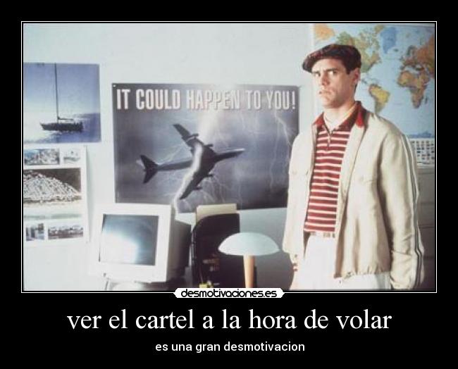ver el cartel a la hora de volar - es una gran desmotivacion