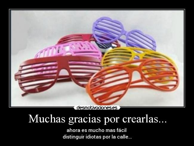 Muchas gracias por crearlas... - 