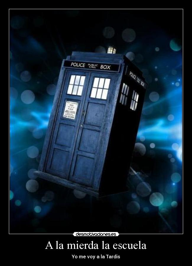 A la mierda la escuela - Yo me voy a la Tardis