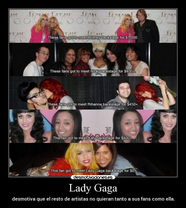Lady Gaga - desmotiva que el resto de artistas no quieran tanto a sus fans como ella.