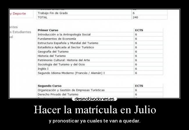 Hacer la matrícula en Julio - y pronosticar ya cuales te van a quedar.