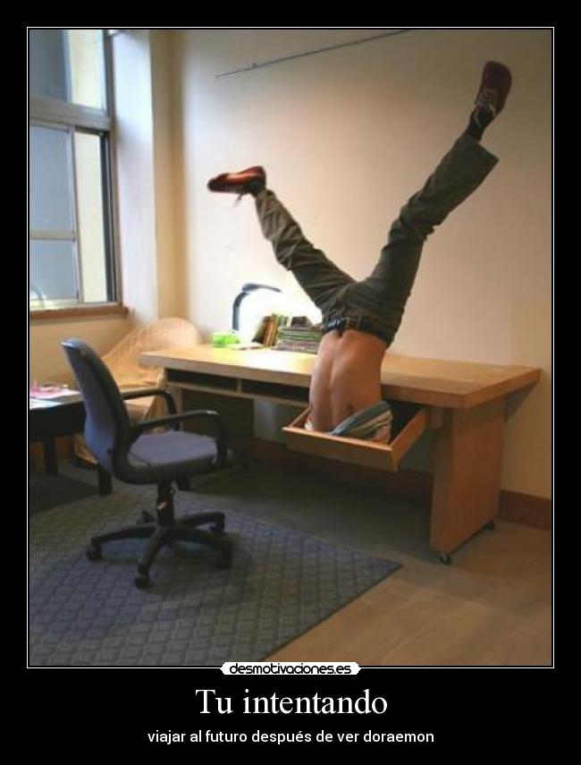 Tu intentando - viajar al futuro después de ver doraemon