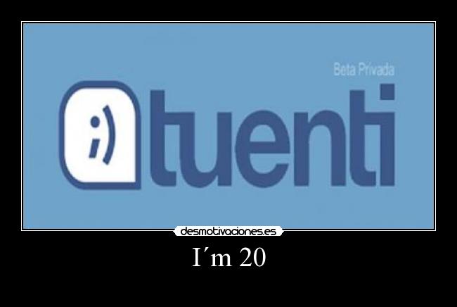 I´m 20 - 