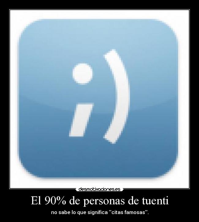 El 90% de personas de tuenti - 