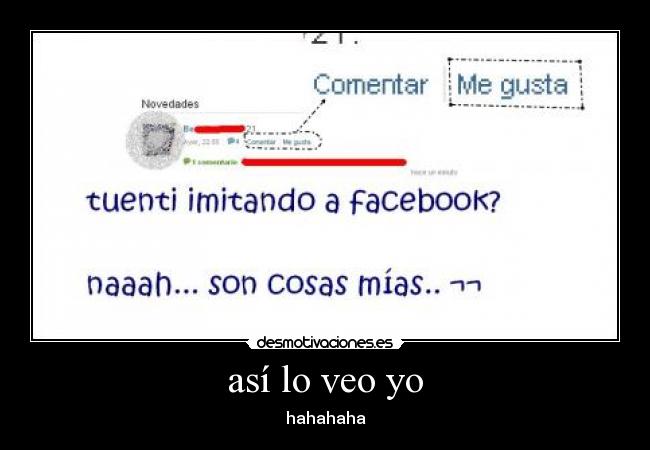 así lo veo yo - hahahaha