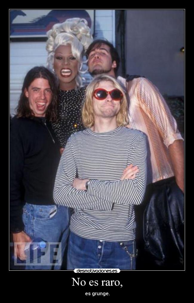No es raro, - es grunge.