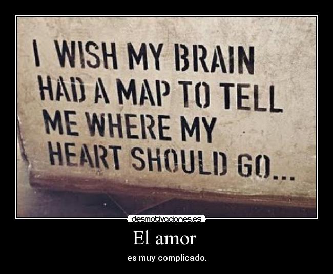 El amor - es muy complicado.
