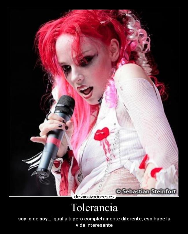 Tolerancia - soy lo qe soy... igual a ti pero completamente diferente, eso hace la vida interesante