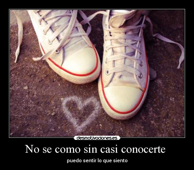 No se como sin casi conocerte  - 