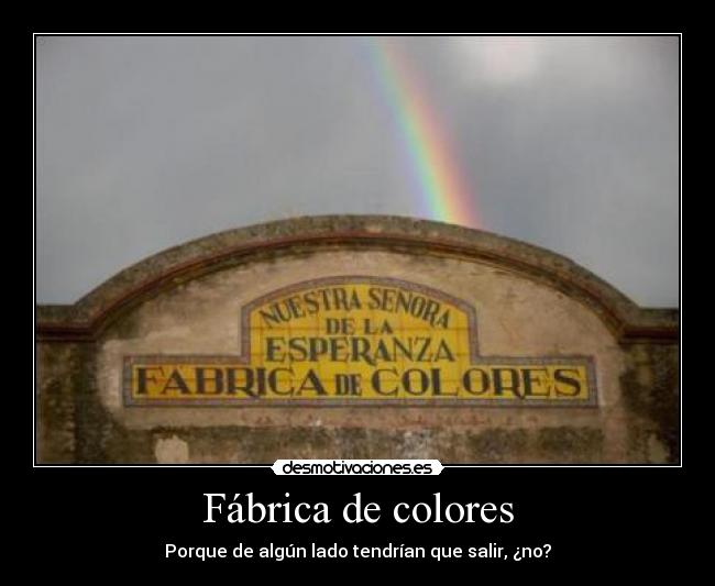 Fábrica de colores - Porque de algún lado tendrían que salir, ¿no?