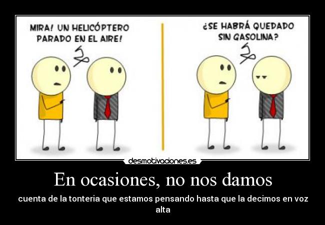 En ocasiones, no nos damos -