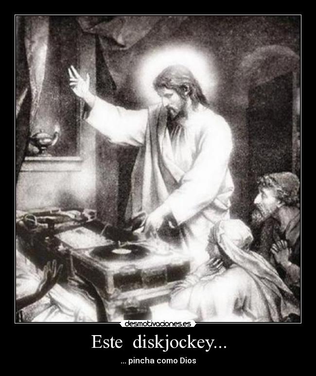 Este diskjockey... -