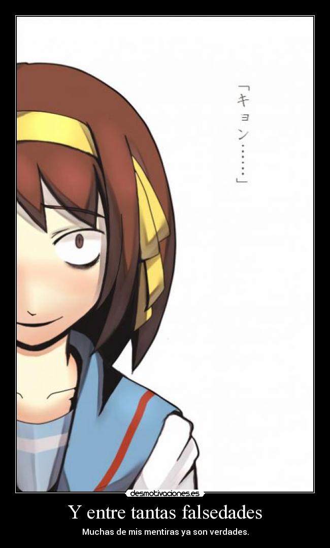 Y entre tantas falsedades -