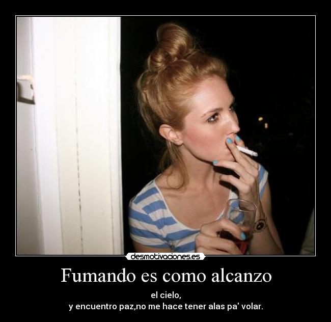 Fumando es como alcanzo -