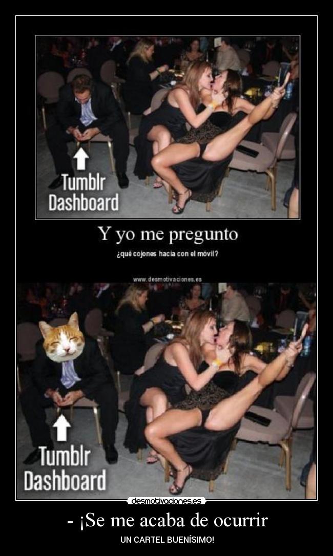 - ¡Se me acaba de ocurrir - UN CARTEL BUENÍSIMO!