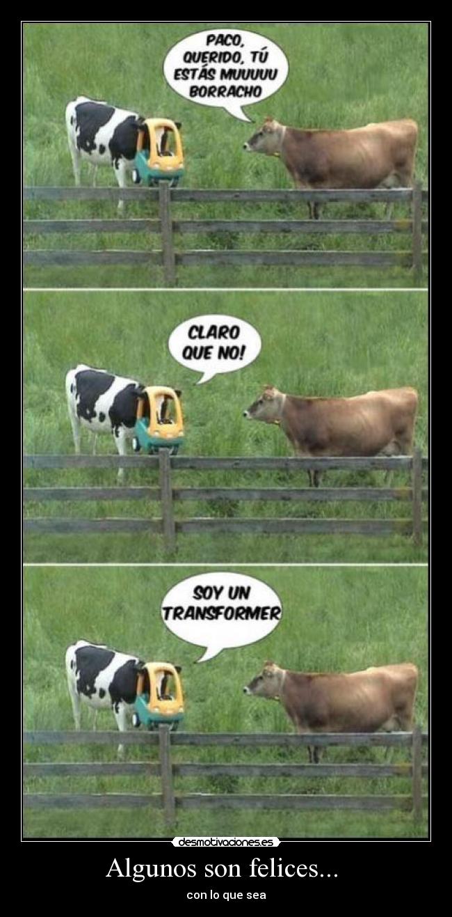 Algunos son felices... -