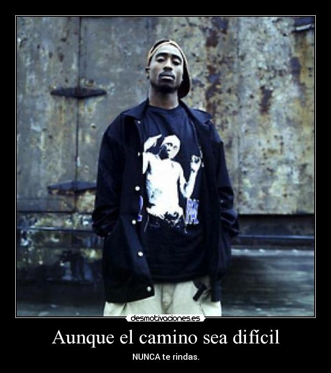 Aunque el camino sea difícil - NUNCA te rindas.