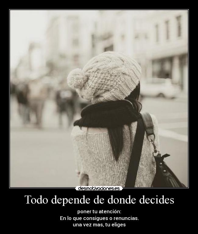 Todo depende de donde decides - 