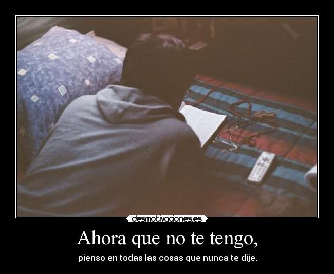 Ahora que no te tengo, - 