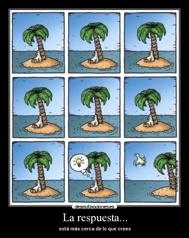 La respuesta... - está más cerca de lo que crees
