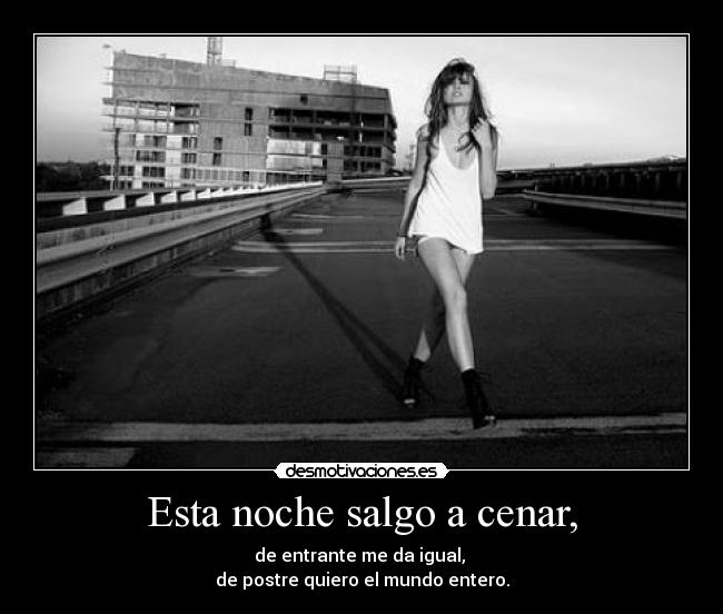 Esta noche salgo a cenar, -