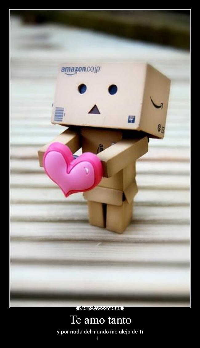 Te amo tanto - y por nada del mundo me alejo de Tí
1  ♥ 