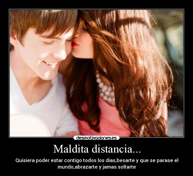 Maldita distancia... - 