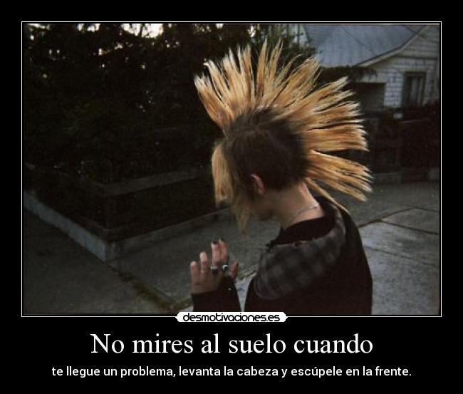 No mires al suelo cuando -