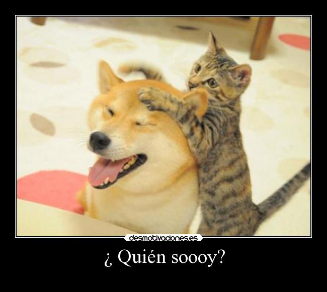 ¿ Quién soooy? - 