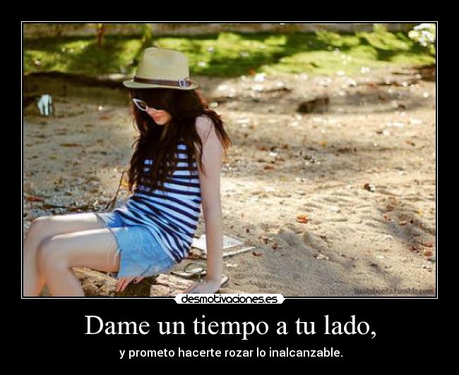 Dame un tiempo a tu lado, -