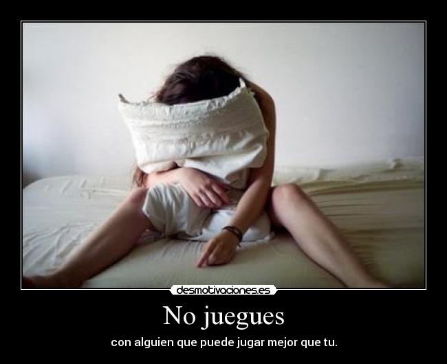 No juegues -