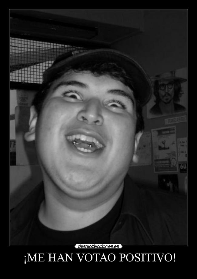 ¡ME HAN VOTAO POSITIVO! -