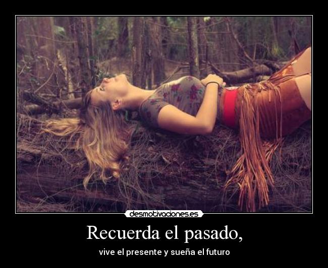 Recuerda el pasado, - 