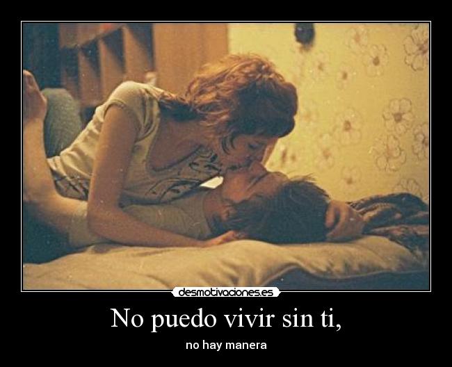No puedo vivir sin ti, - 