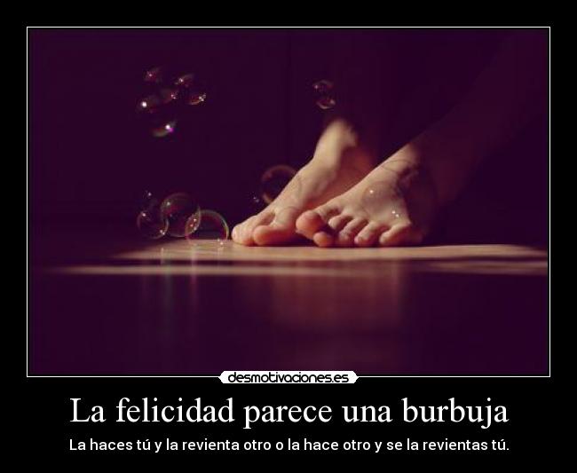 La felicidad parece una burbuja -