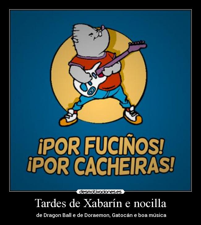 Tardes de Xabarín e nocilla -  de Dragon Ball e de Doraemon, Gatocán e boa música