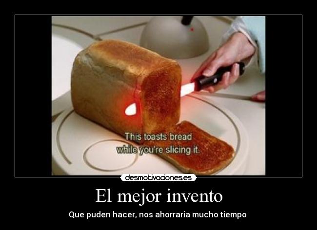 El mejor invento - Que puden hacer, nos ahorraria mucho tiempo 