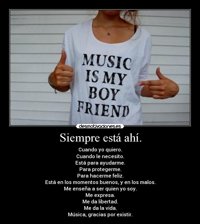 Siempre está ahí. -