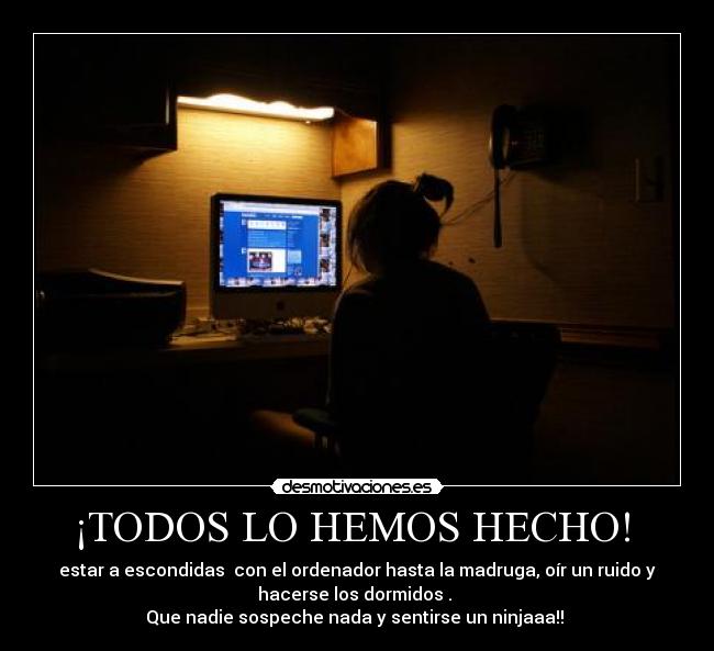 ¡TODOS LO HEMOS HECHO!  - 