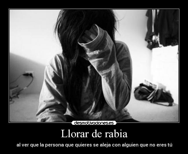 Llorar de rabia - 