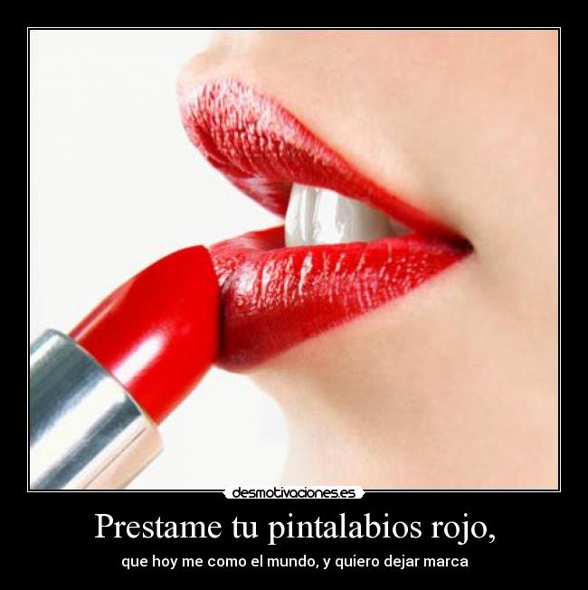 Prestame tu pintalabios rojo, -
