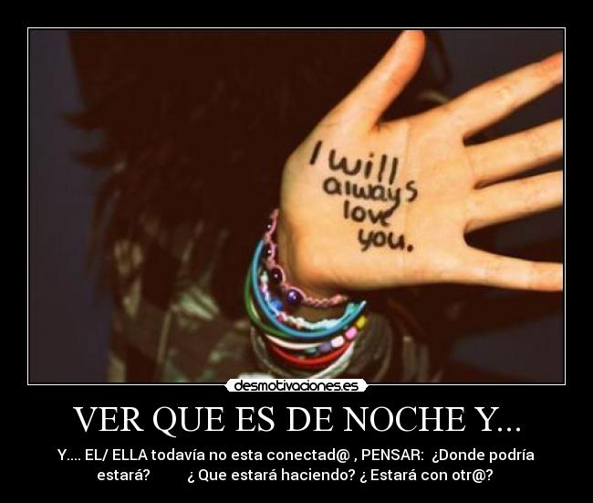 VER QUE ES DE NOCHE Y... -