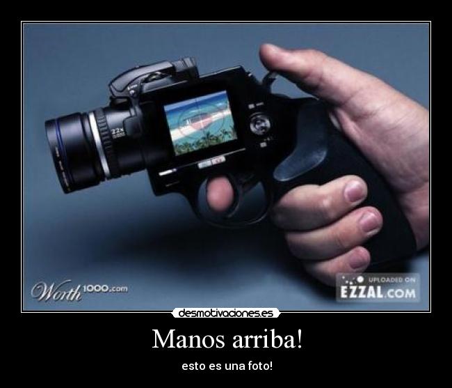 Manos arriba! - esto es una foto!