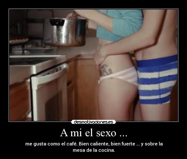 carteles sexo sexo cafe mesa cocina caliente fuerte bien desmotivaciones