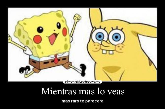 Mientras mas lo veas - mas raro te parecera