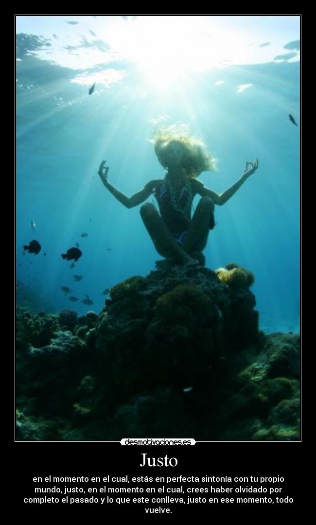 Justo - en el momento en el cual, estás en perfecta sintonía con tu propio
mundo, justo, en el momento en el cual, crees haber olvidado por
completo el pasado y lo que este conlleva, justo en ese momento, todo
vuelve.