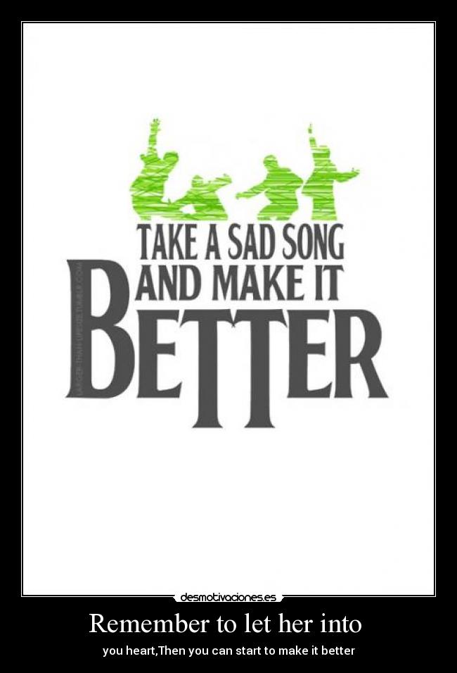 Remember to let her into -